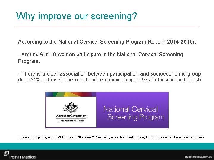 Why improve our screening? According to the National Cervical Screening Program Report (2014 -2015):