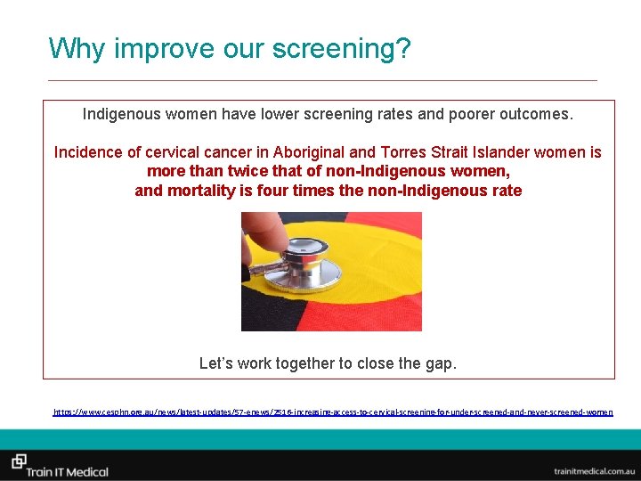 Why improve our screening? Indigenous women have lower screening rates and poorer outcomes. Incidence