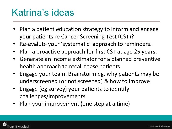 Katrina’s ideas • Plan a patient education strategy to inform and engage your patients