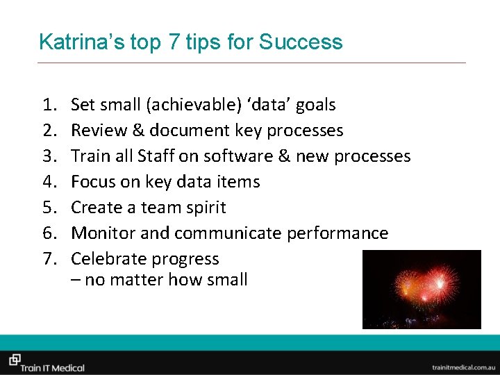 Katrina’s top 7 tips for Success 1. 2. 3. 4. 5. 6. 7. Set