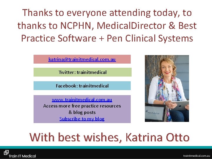 Thanks to everyone attending today, to thanks to NCPHN, Medical. Director & Best Practice