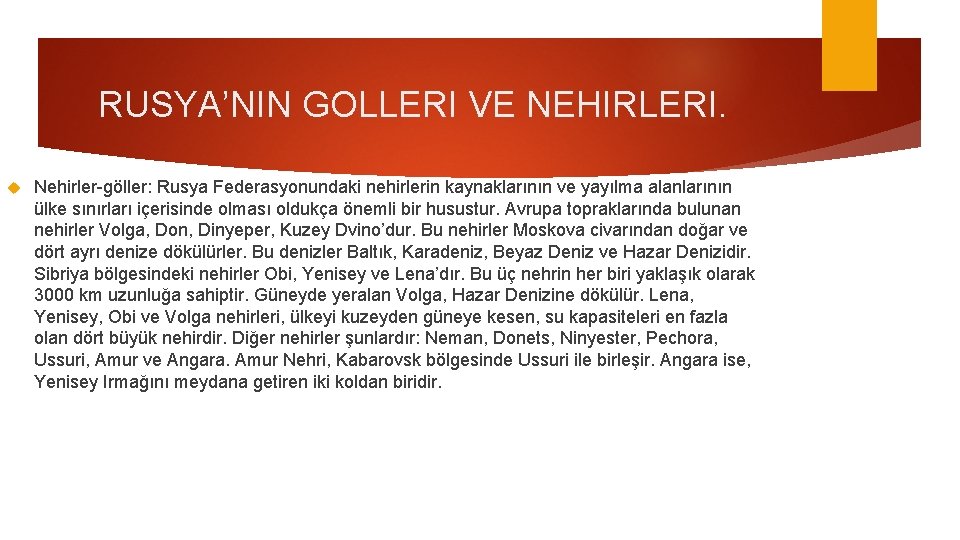 RUSYA’NIN GOLLERI VE NEHIRLERI. Nehirler-göller: Rusya Federasyonundaki nehirlerin kaynaklarının ve yayılma alanlarının ülke sınırları