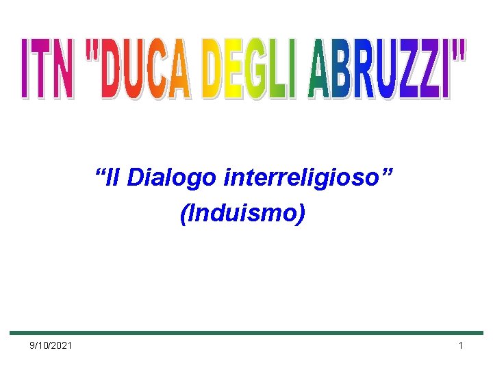 “Il Dialogo interreligioso” (Induismo) 9/10/2021 1 “Il Dialogo interreligioso” (Induismo) 9/10/2021 1