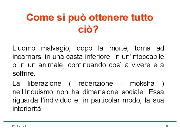 Come si può ottenere tutto ciò? L’uomo malvagio, dopo la morte, torna ad incarnarsi