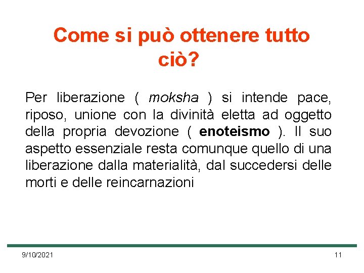 Come si può ottenere tutto ciò? Per liberazione ( moksha ) si intende pace,