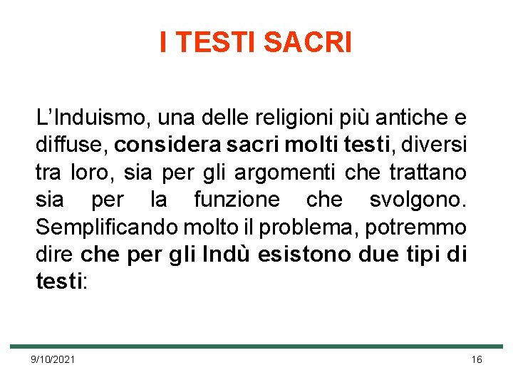 I TESTI SACRI L’Induismo, una delle religioni più antiche e diffuse, considera sacri molti