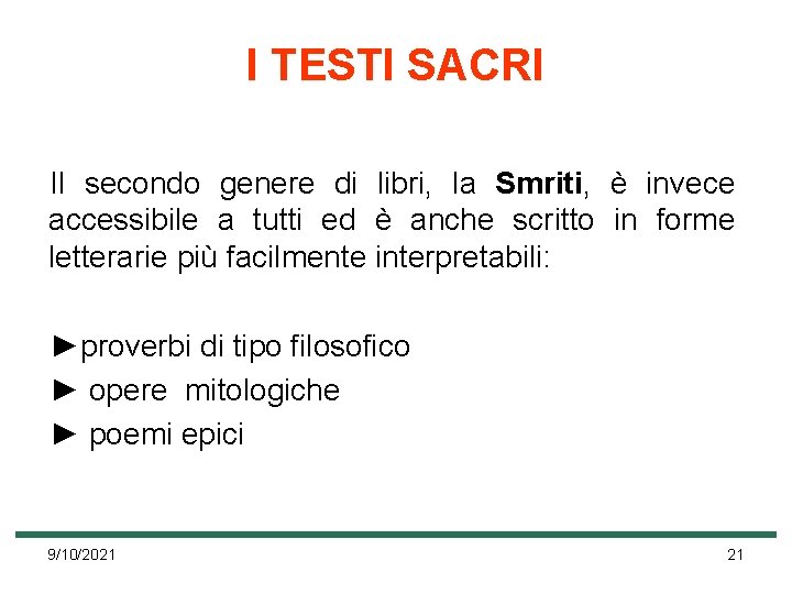 I TESTI SACRI Il secondo genere di libri, la Smriti, è invece accessibile a