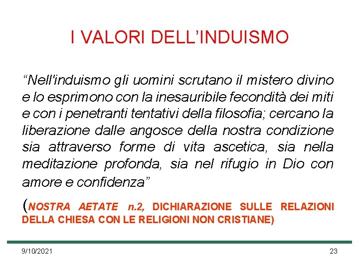 I VALORI DELL’INDUISMO “Nell'induismo gli uomini scrutano il mistero divino e lo esprimono con