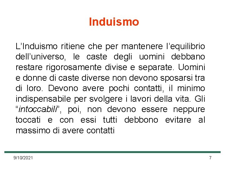 Induismo L’Induismo ritiene che per mantenere l’equilibrio dell’universo, le caste degli uomini debbano restare Induismo L’Induismo ritiene che per mantenere l’equilibrio dell’universo, le caste degli uomini debbano restare