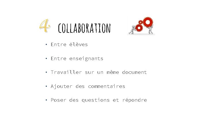 4 collaboration • Entre élèves • Entre enseignants • Travailler sur un même document