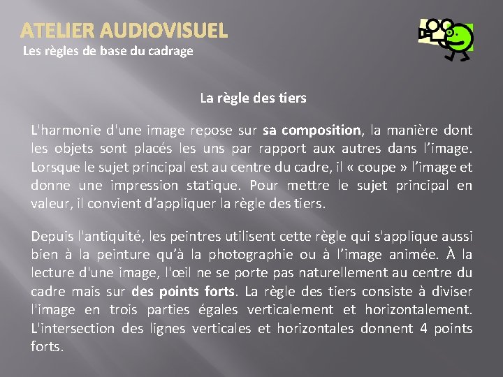 ATELIER AUDIOVISUEL Les règles de base du cadrage La règle des tiers L'harmonie d'une