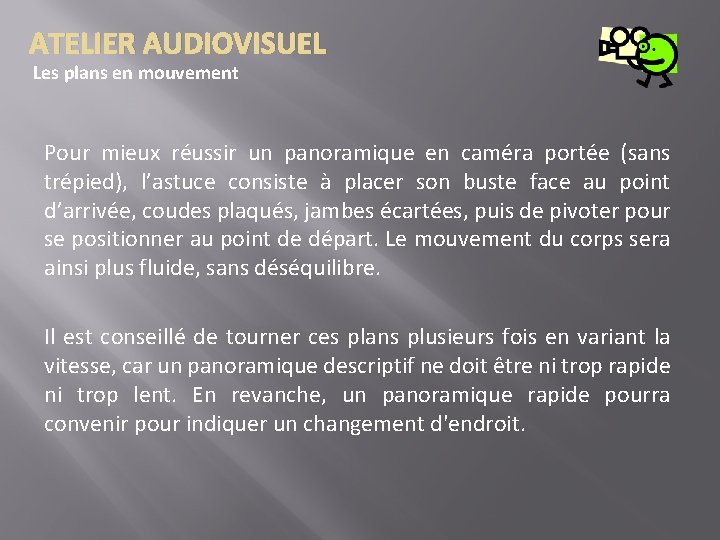 ATELIER AUDIOVISUEL Les plans en mouvement Pour mieux réussir un panoramique en caméra portée