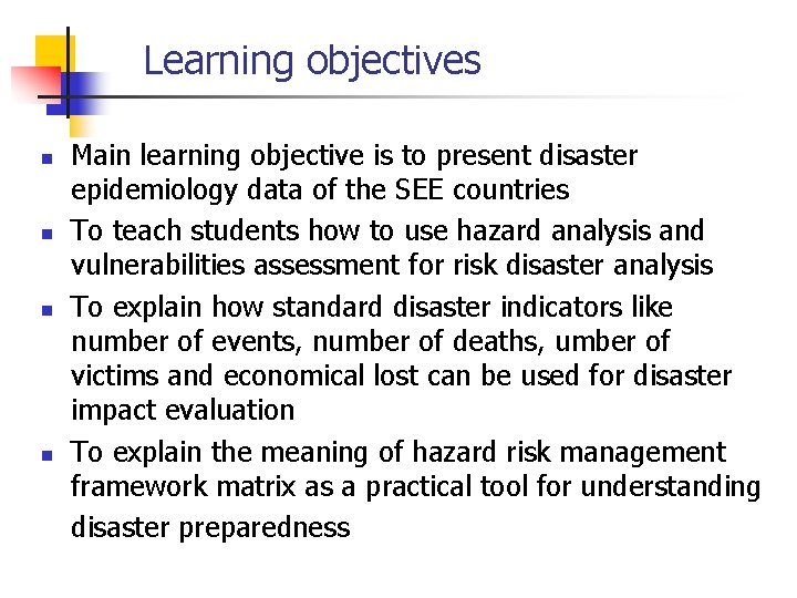 Learning objectives n n Main learning objective is to present disaster epidemiology data of Learning objectives n n Main learning objective is to present disaster epidemiology data of