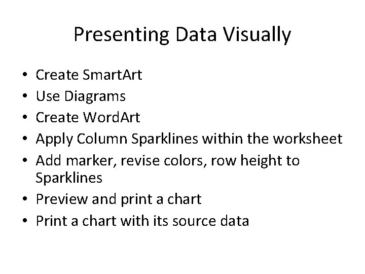 Presenting Data Visually Create Smart. Art Use Diagrams Create Word. Art Apply Column Sparklines