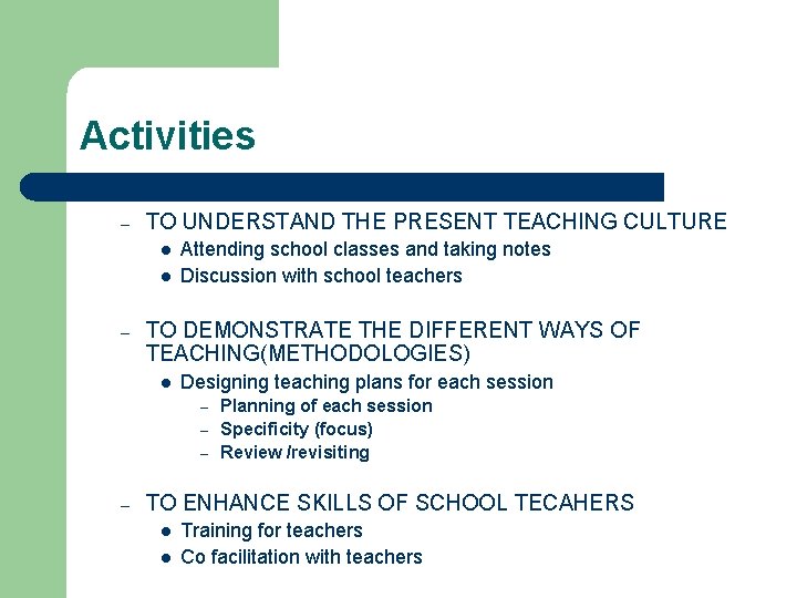 Activities – TO UNDERSTAND THE PRESENT TEACHING CULTURE l l – Attending school classes