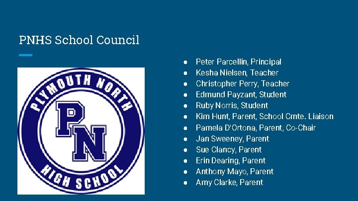 PNHS School Council ● ● ● Peter Parcellin, Principal Kesha Nielsen, Teacher Christopher Perry,