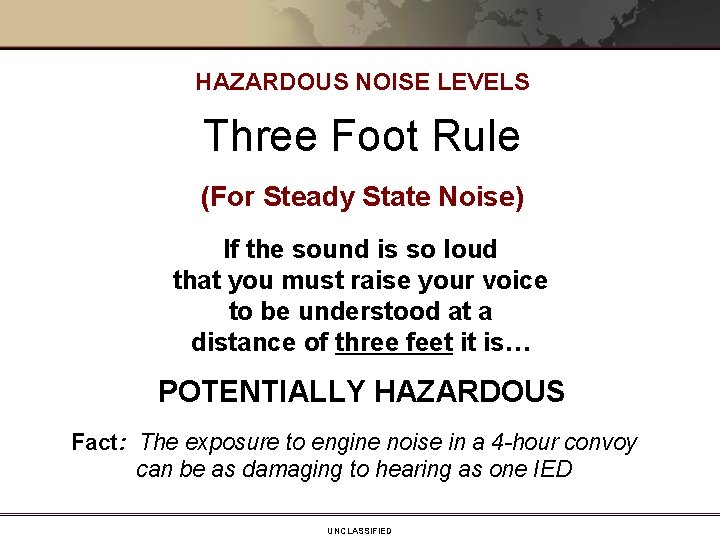HAZARDOUS NOISE LEVELS Three Foot Rule (For Steady State Noise) If the sound is