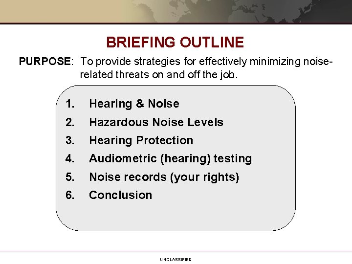 BRIEFING OUTLINE PURPOSE: To provide strategies for effectively minimizing noiserelated threats on and off