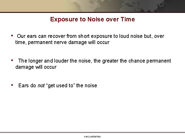 Exposure to Noise over Time • Our ears can recover from short exposure to