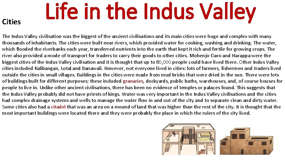 Cities Life in the Indus Valley The Indus Valley civilisation was the biggest of