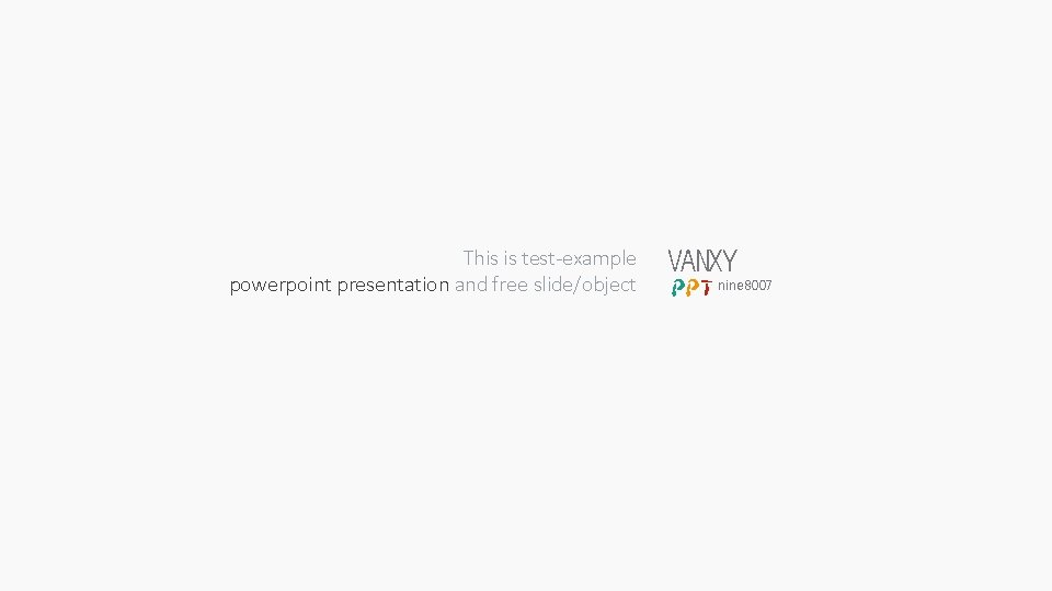This is test-example powerpoint presentation and free slide/object VANXY PPT nine 8007 