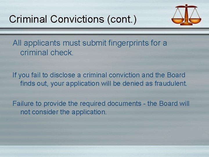 Criminal Convictions (cont. ) All applicants must submit fingerprints for a criminal check. If