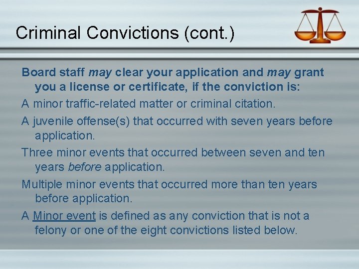 Criminal Convictions (cont. ) Board staff may clear your application and may grant you