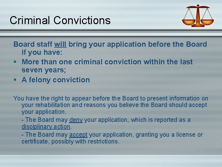 Criminal Convictions Board staff will bring your application before the Board if you have: