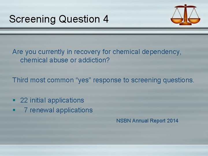 Screening Question 4 Are you currently in recovery for chemical dependency, chemical abuse or