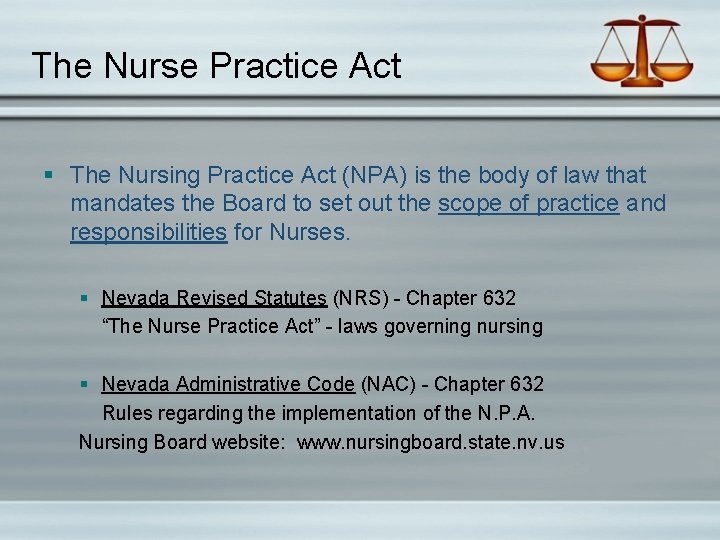 The Nurse Practice Act § The Nursing Practice Act (NPA) is the body of