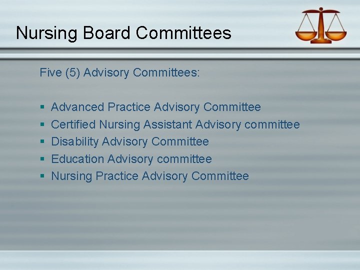 Nursing Board Committees Five (5) Advisory Committees: § § § Advanced Practice Advisory Committee