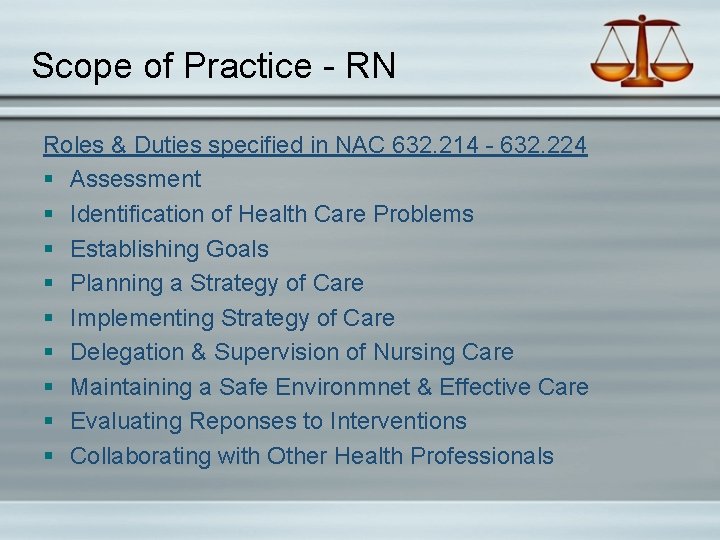 Scope of Practice - RN Roles & Duties specified in NAC 632. 214 -