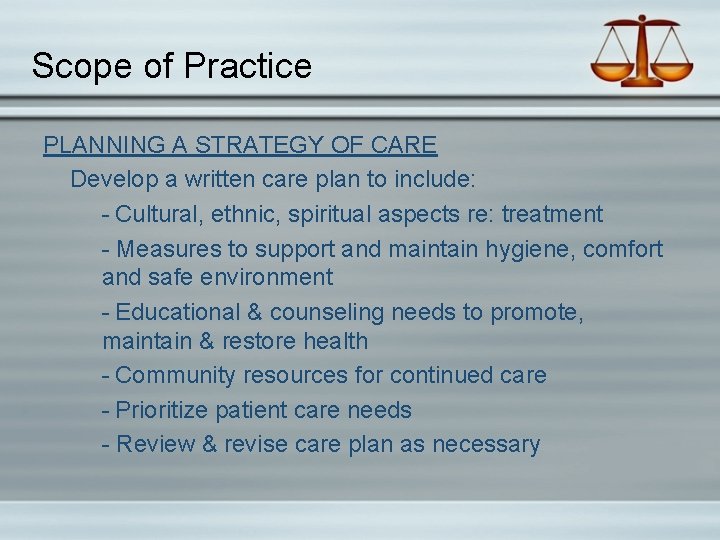 Scope of Practice PLANNING A STRATEGY OF CARE Develop a written care plan to