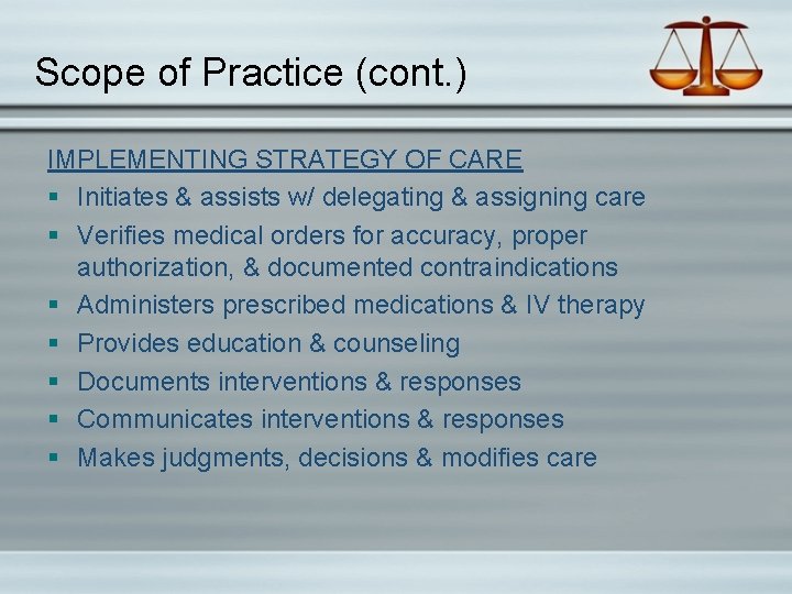 Scope of Practice (cont. ) IMPLEMENTING STRATEGY OF CARE § Initiates & assists w/