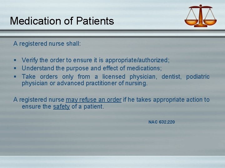 Medication of Patients A registered nurse shall: § Verify the order to ensure it