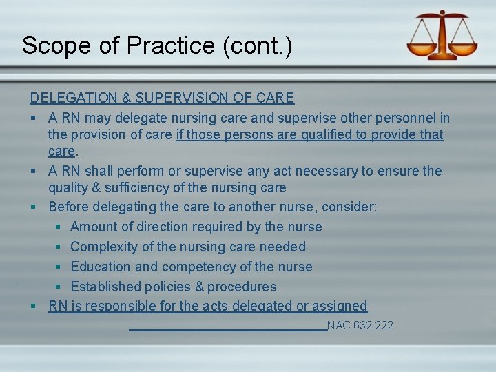 Scope of Practice (cont. ) DELEGATION & SUPERVISION OF CARE § A RN may