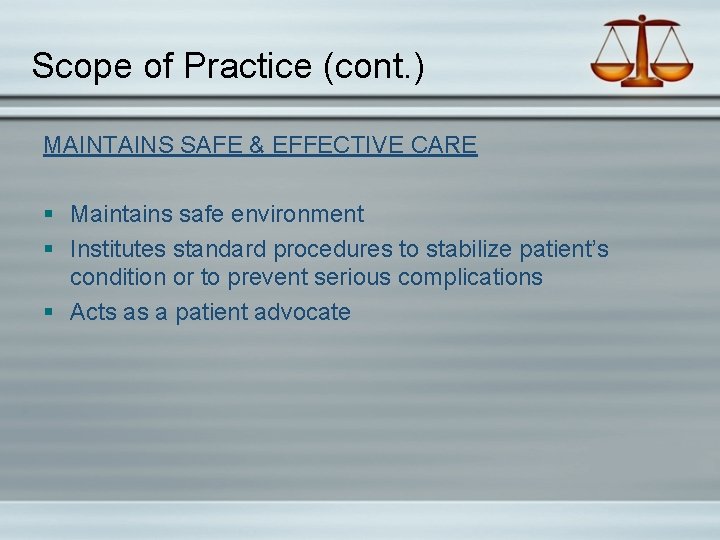 Scope of Practice (cont. ) MAINTAINS SAFE & EFFECTIVE CARE § Maintains safe environment