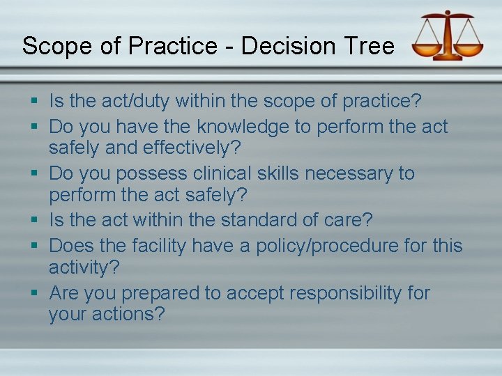 Scope of Practice - Decision Tree § Is the act/duty within the scope of