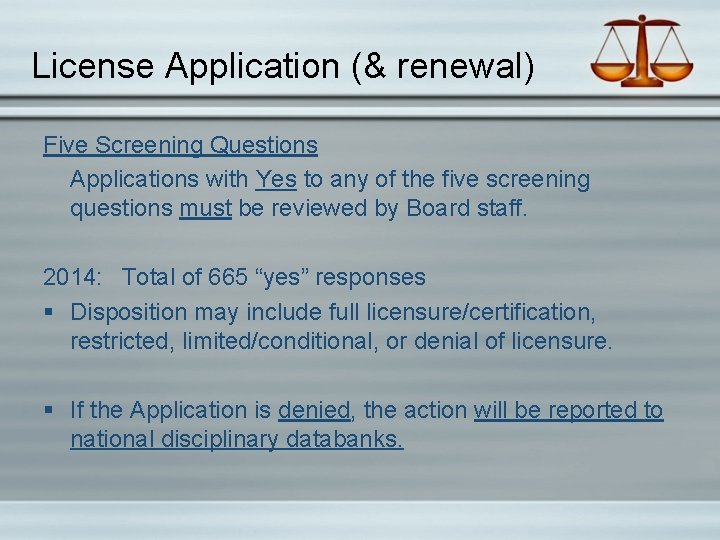 License Application (& renewal) Five Screening Questions Applications with Yes to any of the