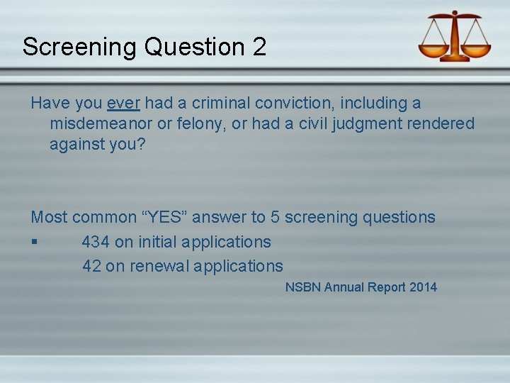 Screening Question 2 Have you ever had a criminal conviction, including a misdemeanor or