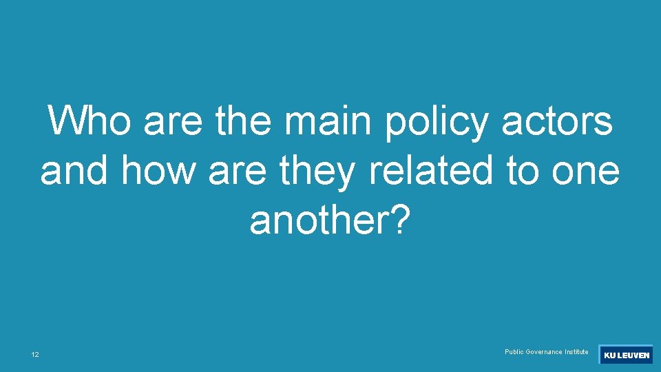 Who are the main policy actors and how are they related to one another?