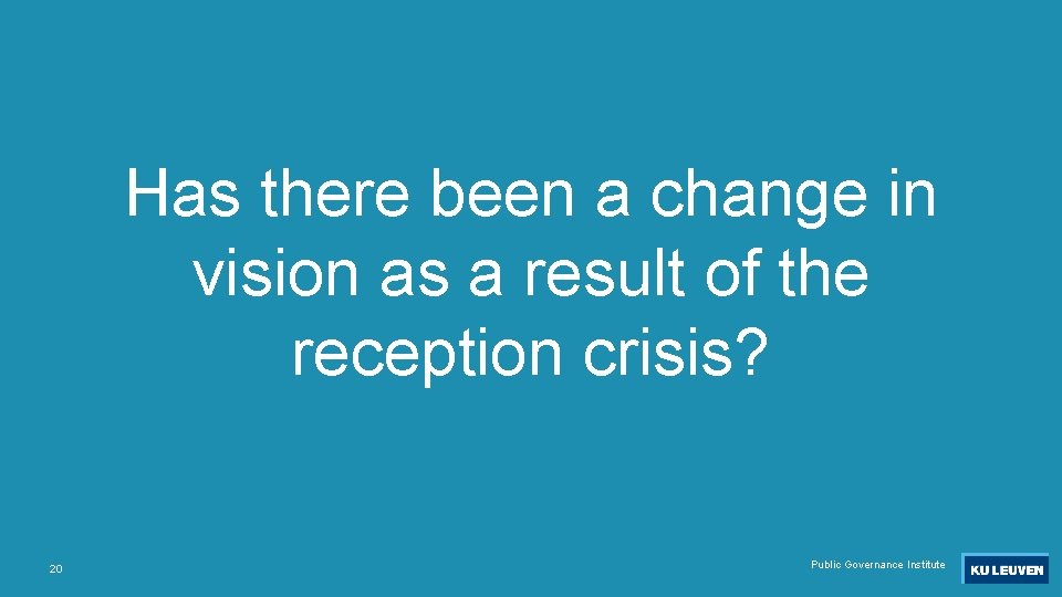 Has there been a change in vision as a result of the reception crisis?
