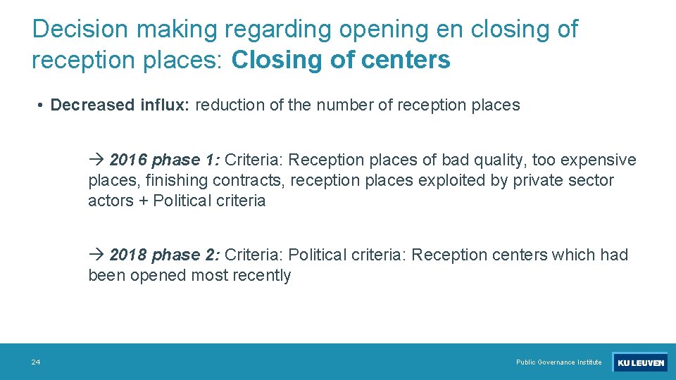 Decision making regarding opening en closing of reception places: Closing of centers • Decreased