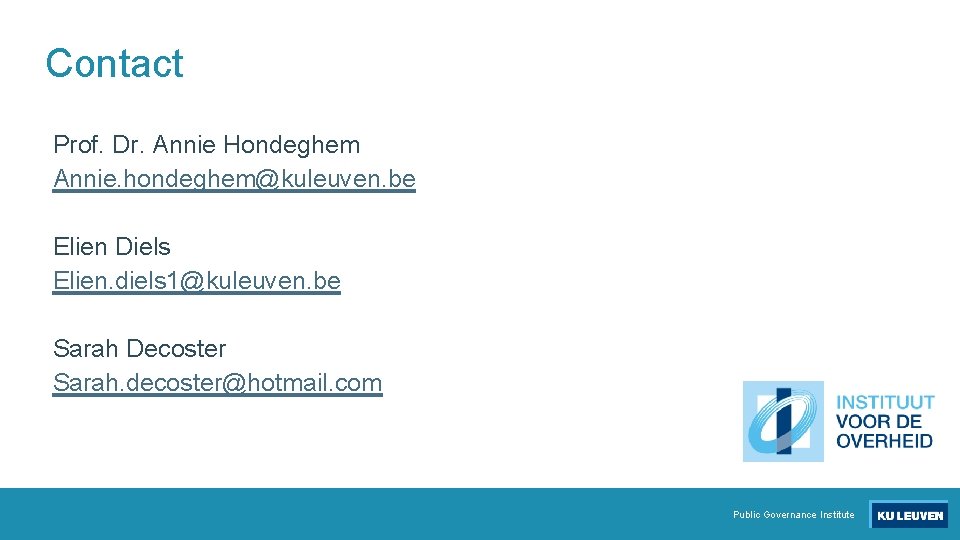 Contact Prof. Dr. Annie Hondeghem Annie. hondeghem@kuleuven. be Elien Diels Elien. diels 1@kuleuven. be