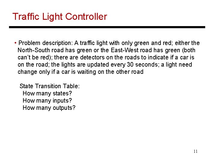 Traffic Light Controller • Problem description: A traffic light with only green and red;