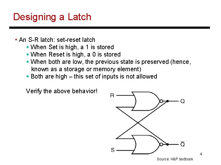 Designing a Latch • An S-R latch: set-reset latch § When Set is high,