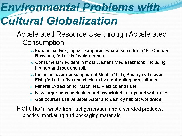 Environmental Problems with Cultural Globalization Accelerated Resource Use through Accelerated Consumption · · ·