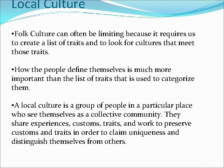 Local Culture • Folk Culture can often be limiting because it requires us to