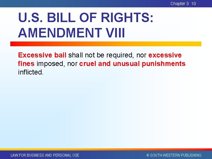 Chapter 3 10 U. S. BILL OF RIGHTS: AMENDMENT VIII Excessive bail shall not Chapter 3 10 U. S. BILL OF RIGHTS: AMENDMENT VIII Excessive bail shall not