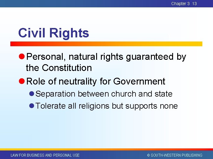 Chapter 3 13 Civil Rights l Personal, natural rights guaranteed by the Constitution l Chapter 3 13 Civil Rights l Personal, natural rights guaranteed by the Constitution l